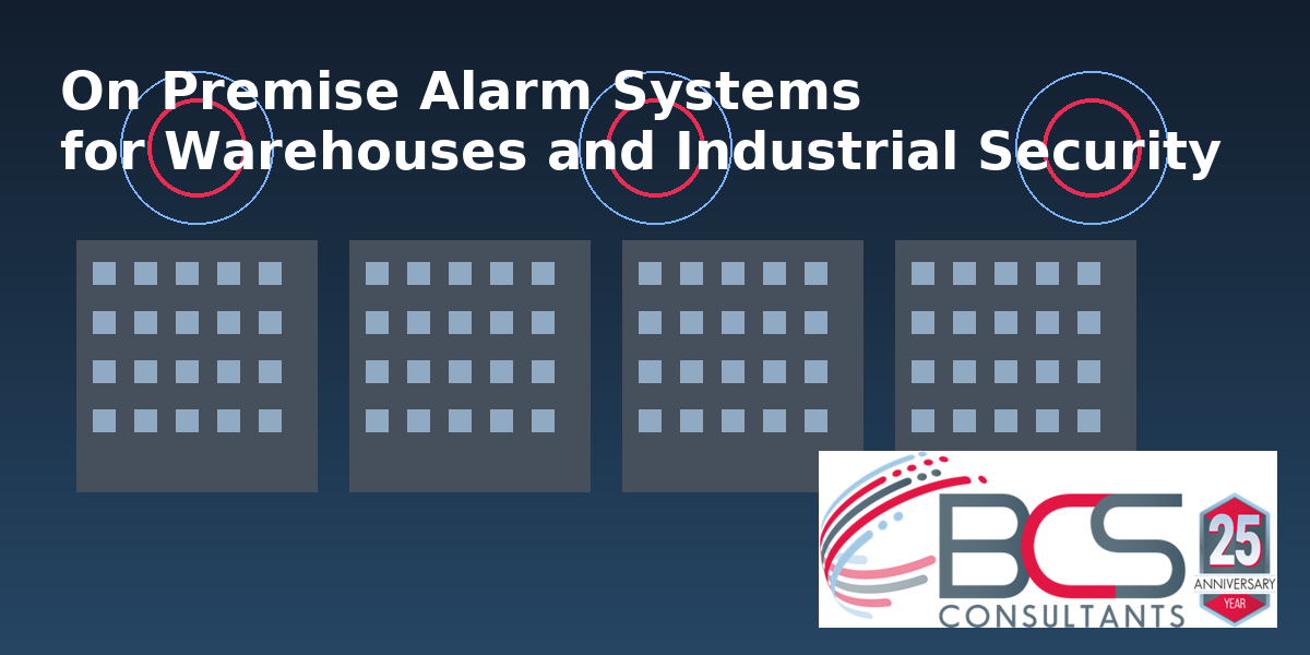On Premise Alarm Systems for Warehouses and Industrial Security