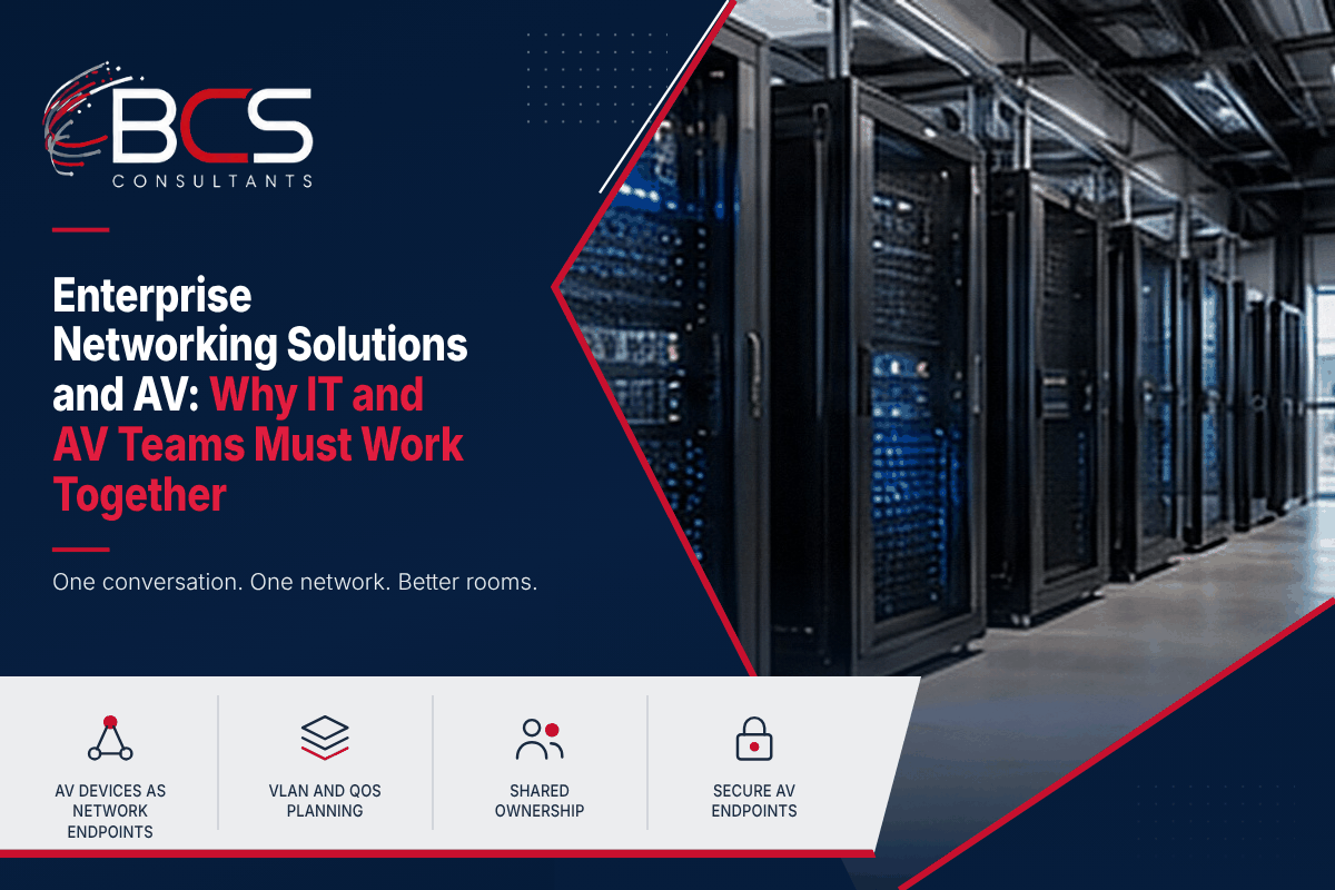 Enterprise Networking Solutions and AV: Why IT and AV Teams Must Work Together